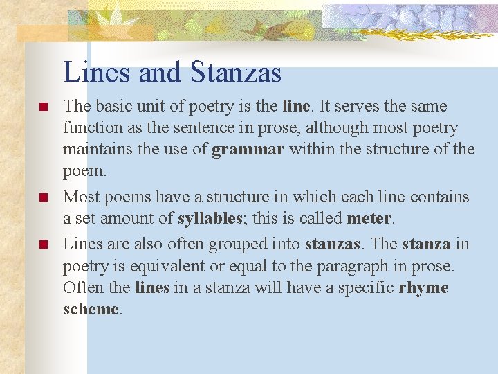 Lines and Stanzas n n n The basic unit of poetry is the line.