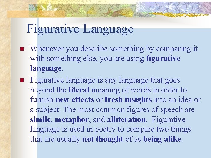 Figurative Language n n Whenever you describe something by comparing it with something else,