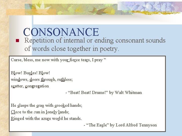 n CONSONANCE Repetition of internal or ending consonant sounds of words close together in