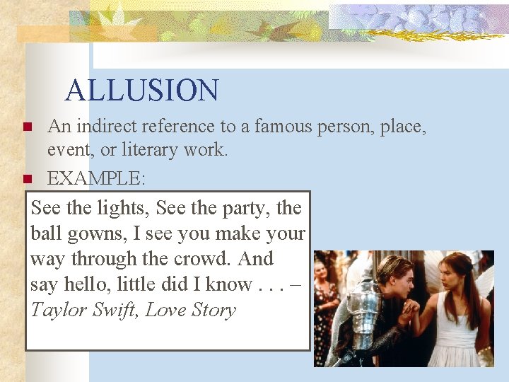 ALLUSION n n An indirect reference to a famous person, place, event, or literary