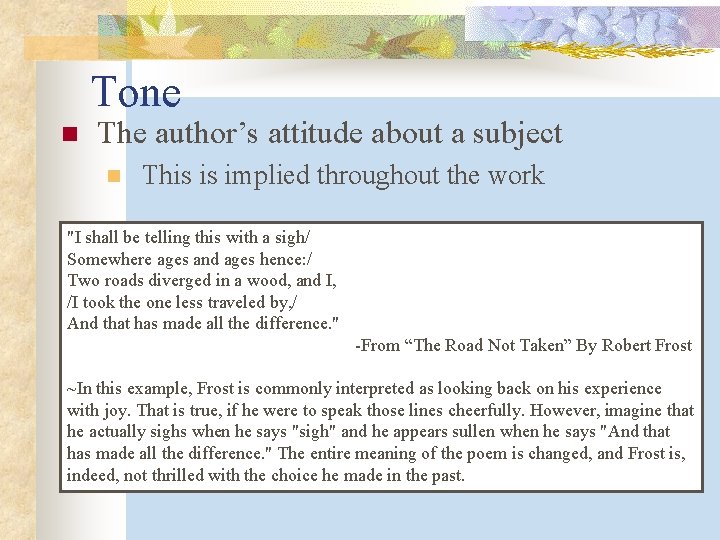 Tone n The author’s attitude about a subject n This is implied throughout the
