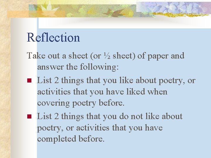 Reflection Take out a sheet (or ½ sheet) of paper and answer the following: