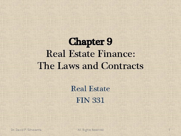 Chapter 9 Real Estate Finance: The Laws and Contracts Real Estate FIN 331 Dr.