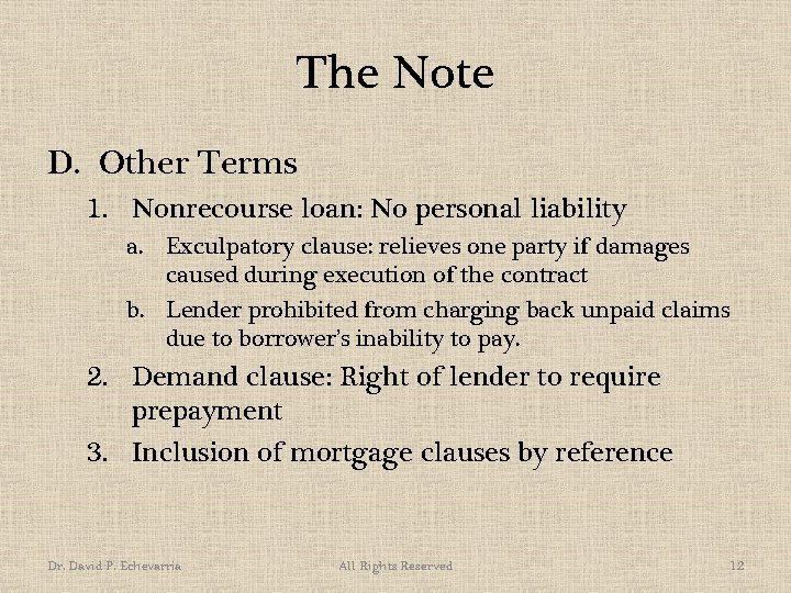 The Note D. Other Terms 1. Nonrecourse loan: No personal liability a. Exculpatory clause: