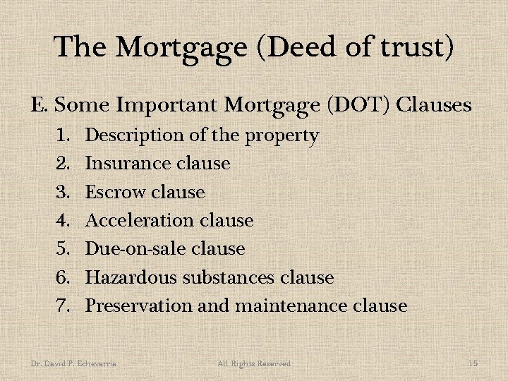 The Mortgage (Deed of trust) E. Some Important Mortgage (DOT) Clauses 1. 2. 3.