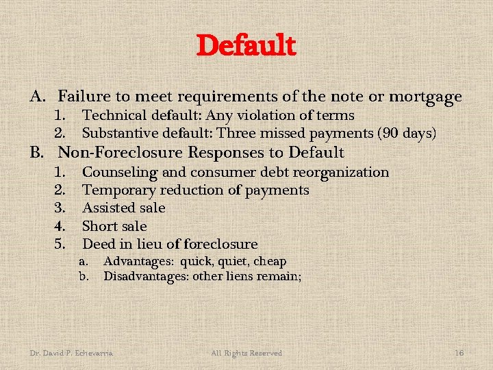 Default A. Failure to meet requirements of the note or mortgage 1. 2. Technical