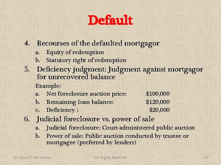 Default 4. Recourses of the defaulted mortgagor a. b. Equity of redemption Statutory right