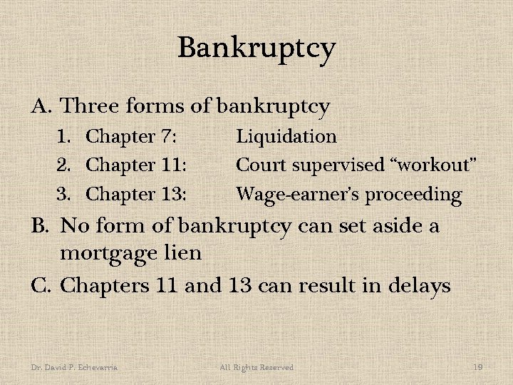 Bankruptcy A. Three forms of bankruptcy 1. Chapter 7: 2. Chapter 11: 3. Chapter