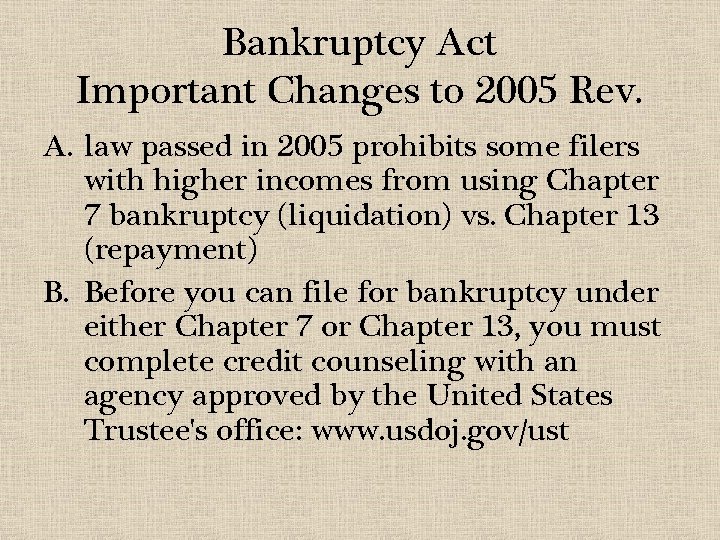 Bankruptcy Act Important Changes to 2005 Rev. A. law passed in 2005 prohibits some