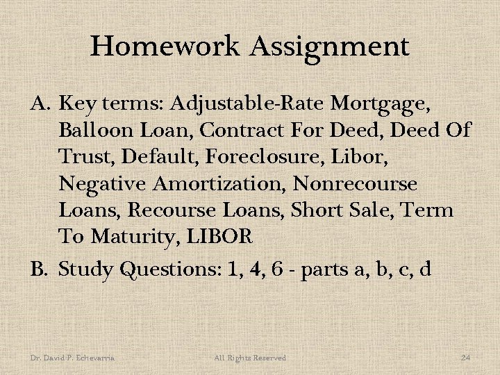 Homework Assignment A. Key terms: Adjustable-Rate Mortgage, Balloon Loan, Contract For Deed, Deed Of
