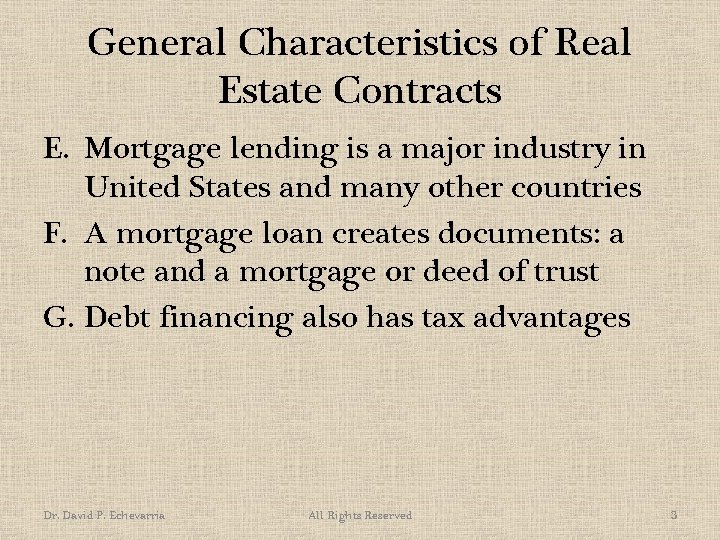 General Characteristics of Real Estate Contracts E. Mortgage lending is a major industry in
