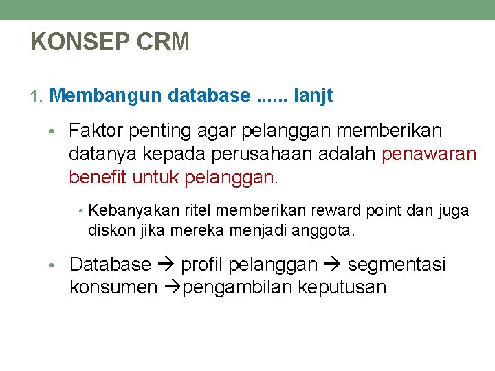 KONSEP CRM 1. Membangun database. . . lanjt • Faktor penting agar pelanggan memberikan