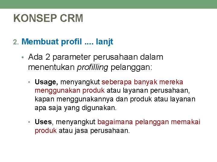 KONSEP CRM 2. Membuat profil. . lanjt • Ada 2 parameter perusahaan dalam menentukan