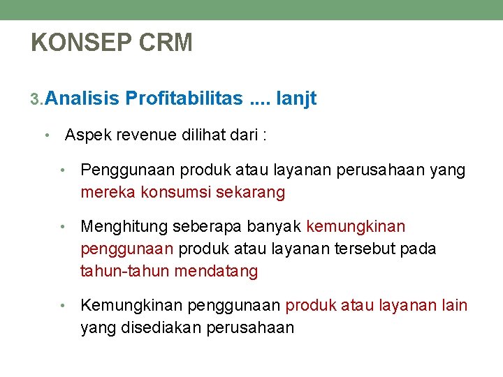 KONSEP CRM 3. Analisis Profitabilitas. . lanjt Aspek revenue dilihat dari : • •