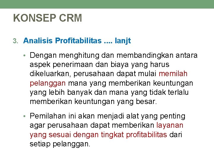 KONSEP CRM 3. Analisis Profitabilitas. . lanjt • Dengan menghitung dan membandingkan antara aspek