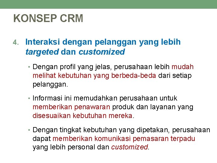 KONSEP CRM 4. Interaksi dengan pelanggan yang lebih targeted dan customized • Dengan profil