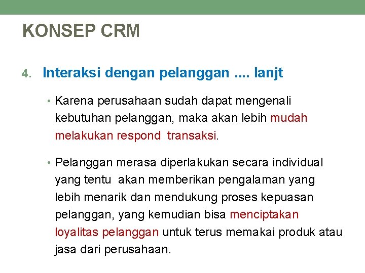 KONSEP CRM 4. Interaksi dengan pelanggan. . lanjt • Karena perusahaan sudah dapat mengenali