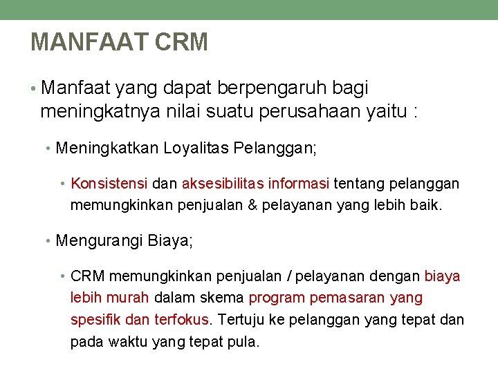 MANFAAT CRM • Manfaat yang dapat berpengaruh bagi meningkatnya nilai suatu perusahaan yaitu :