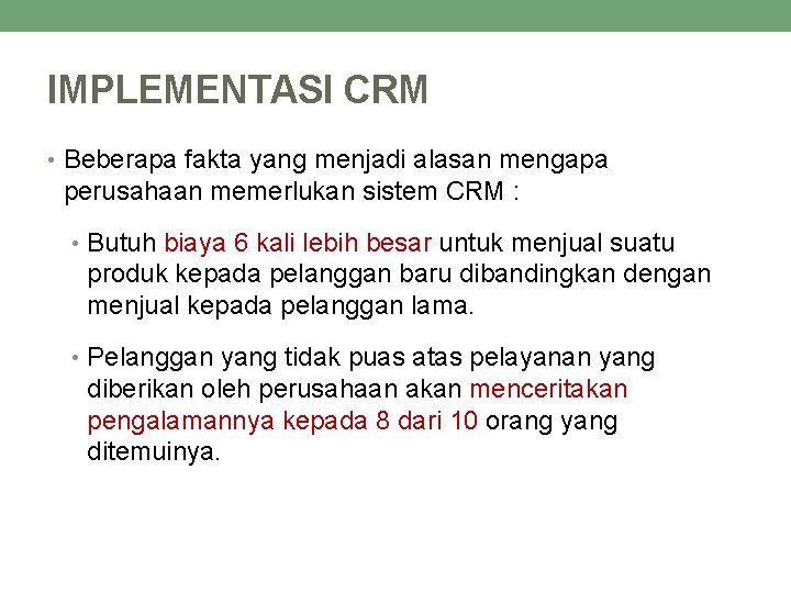 IMPLEMENTASI CRM • Beberapa fakta yang menjadi alasan mengapa perusahaan memerlukan sistem CRM :