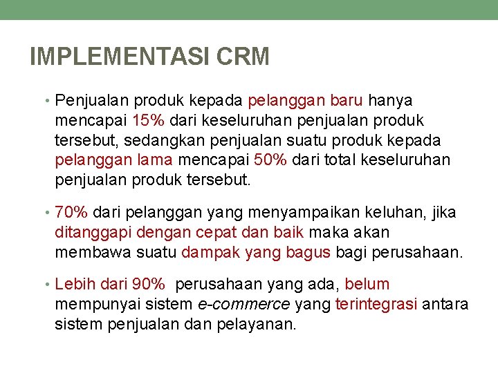 IMPLEMENTASI CRM • Penjualan produk kepada pelanggan baru hanya mencapai 15% dari keseluruhan penjualan