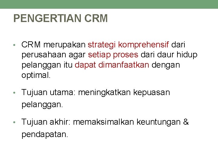 PENGERTIAN CRM • CRM merupakan strategi komprehensif dari perusahaan agar setiap proses dari daur