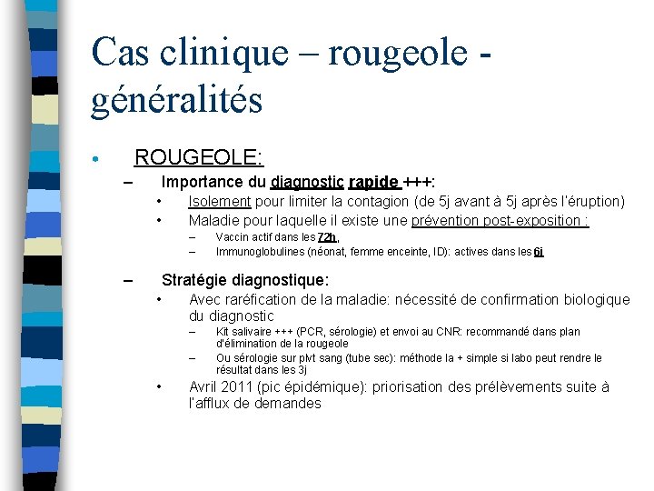 Cas clinique – rougeole généralités ROUGEOLE: • – Importance du diagnostic rapide +++: •