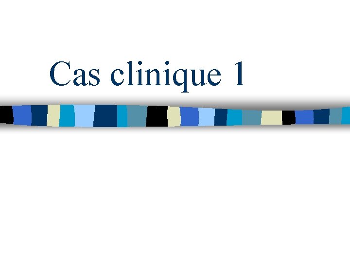 Cas clinique 1 