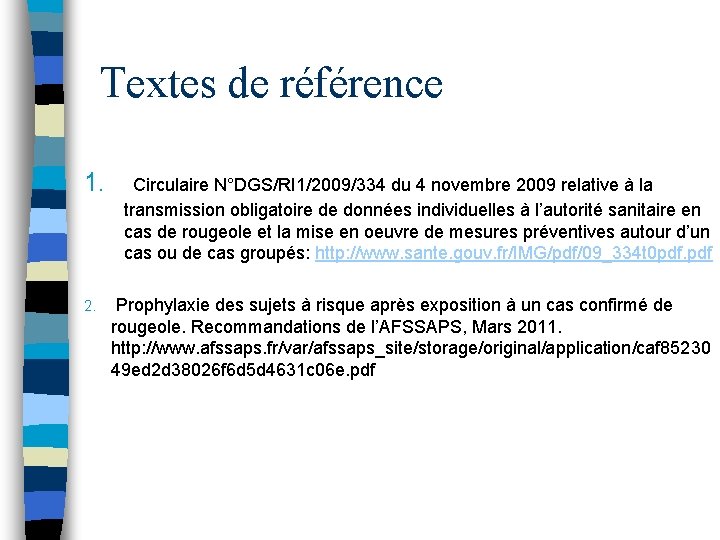 Textes de référence 1. Circulaire N°DGS/RI 1/2009/334 du 4 novembre 2009 relative à la