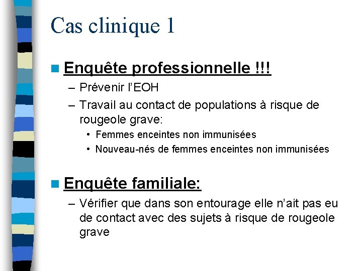 Cas clinique 1 n Enquête professionnelle !!! – Prévenir l’EOH – Travail au contact