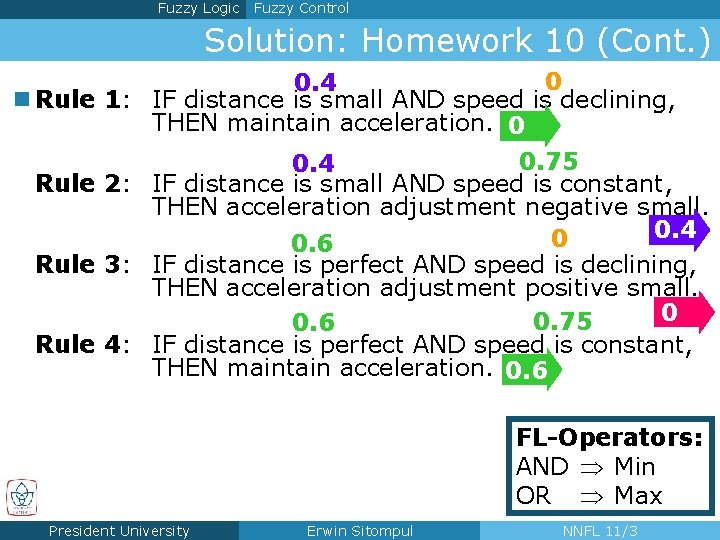 Fuzzy Logic Fuzzy Control Solution: Homework 10 (Cont. ) 0 0. 4 n Rule