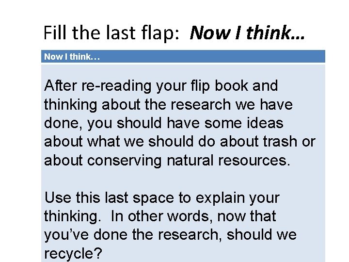 Fill the last flap: Now I think… After re-reading your flip book and thinking