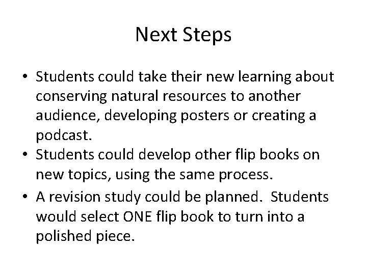 Next Steps • Students could take their new learning about conserving natural resources to