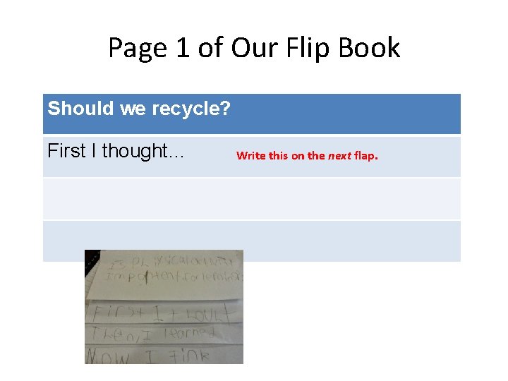 Page 1 of Our Flip Book Should we recycle? First I thought… Write this