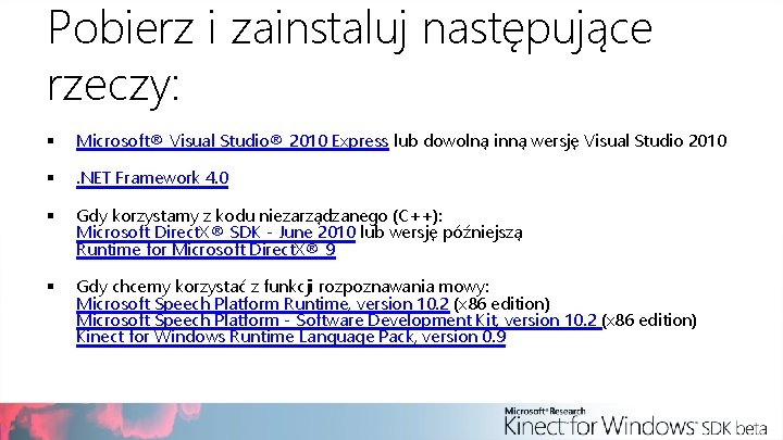 Pobierz i zainstaluj następujące rzeczy: § Microsoft® Visual Studio® 2010 Express lub dowolną inną