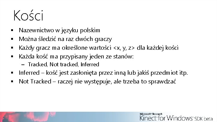 Kości § § Nazewnictwo w języku polskim Można śledzić na raz dwóch graczy Każdy