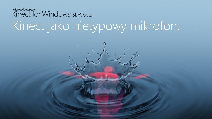 Kinect jako nietypowy mikrofon. 