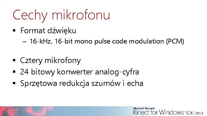 Cechy mikrofonu § Format dźwięku – 16 -k. Hz, 16 -bit mono pulse code