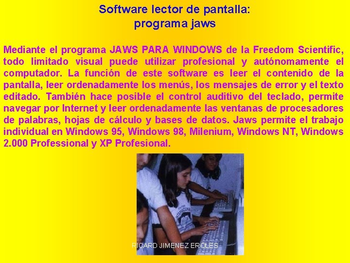 Software lector de pantalla: programa jaws Mediante el programa JAWS PARA WINDOWS de la