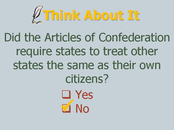 Think About It Did the Articles of Confederation require states to treat other states