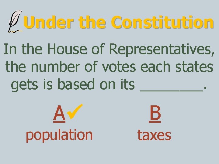 Under the Constitution In the House of Representatives, the number of votes each states