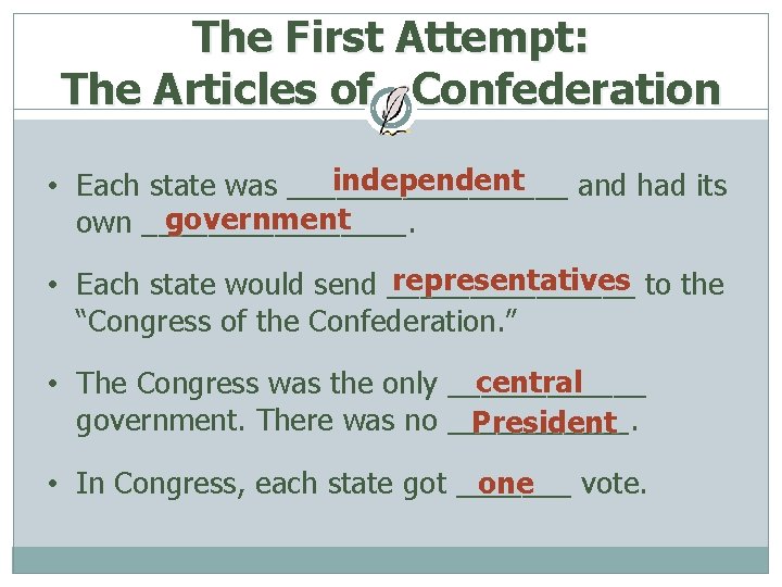 The First Attempt: The Articles of Confederation independent • Each state was _________ and