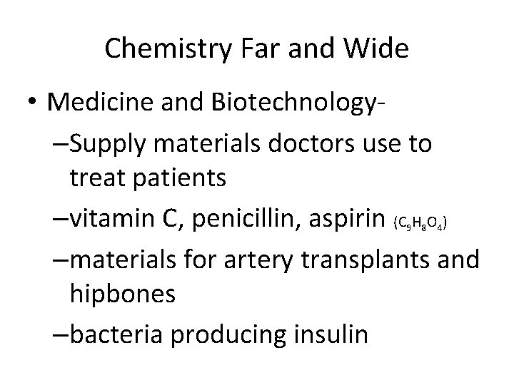 Chemistry Far and Wide • Medicine and Biotechnology–Supply materials doctors use to treat patients