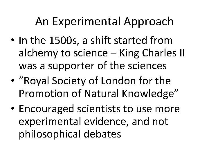 An Experimental Approach • In the 1500 s, a shift started from alchemy to