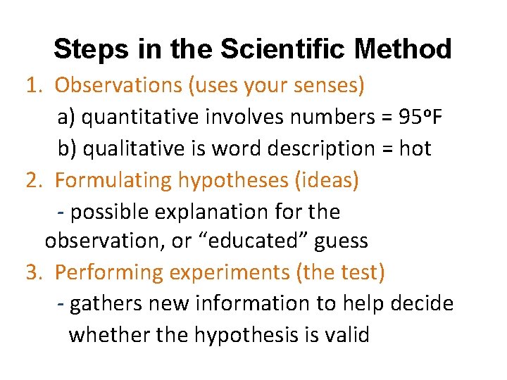 Steps in the Scientific Method 1. Observations (uses your senses) a) quantitative involves numbers