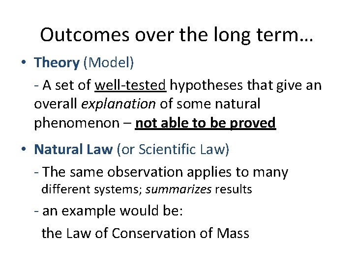 Outcomes over the long term… • Theory (Model) - A set of well-tested hypotheses