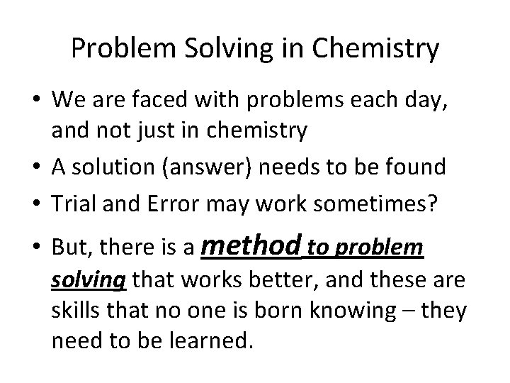 Problem Solving in Chemistry • We are faced with problems each day, and not