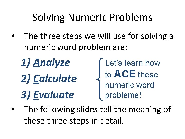 Solving Numeric Problems • The three steps we will use for solving a numeric