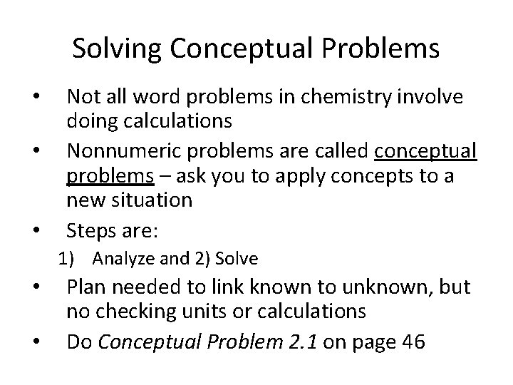 Solving Conceptual Problems • • • Not all word problems in chemistry involve doing