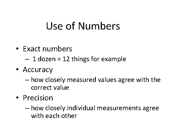 Use of Numbers • Exact numbers – 1 dozen = 12 things for example