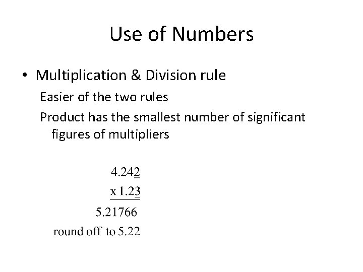 Use of Numbers • Multiplication & Division rule Easier of the two rules Product